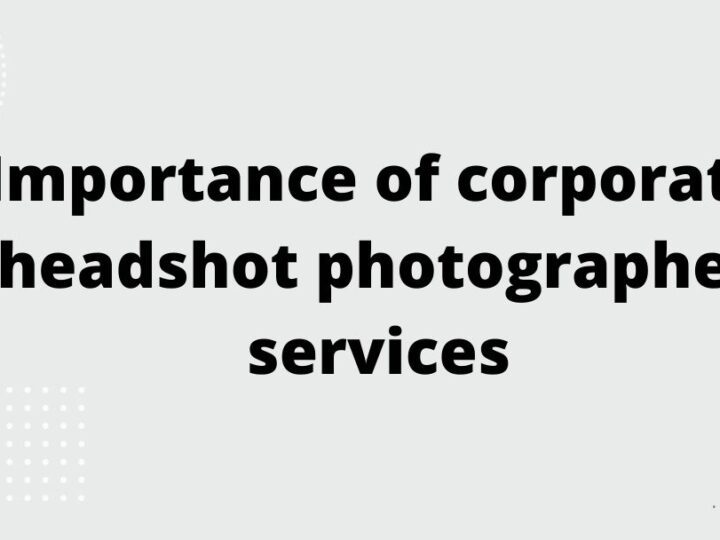 Importance of corporate headshot photographer services