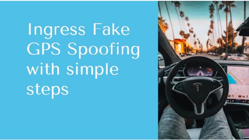 Ingress Fake GPS Spoofing with simple steps