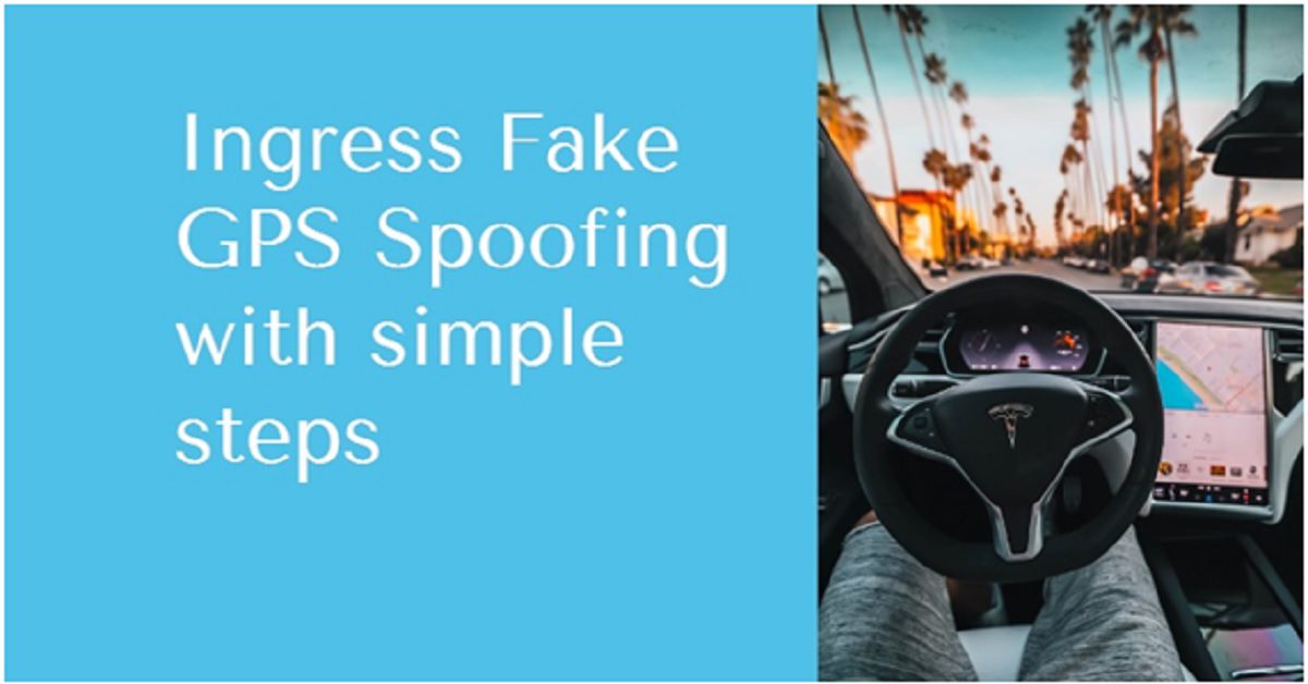 Ingress Fake GPS Spoofing with simple steps