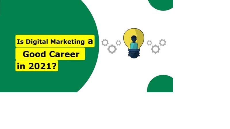 Is Digital Marketing a Good Career in 2021