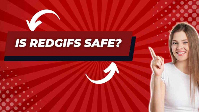 Is Redgifs Safe to Use?
