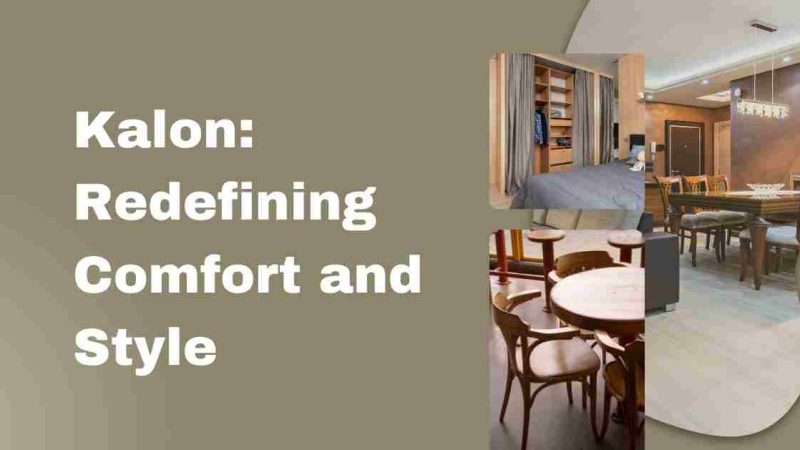 Kalon: Elevating Comfort and Style for a Refined Experience