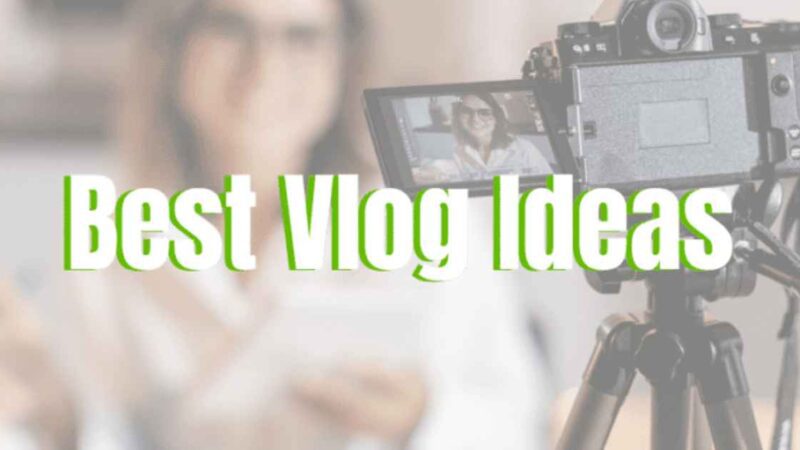 15 Best Vlog Ideas You Need to Know – 2024 Latest