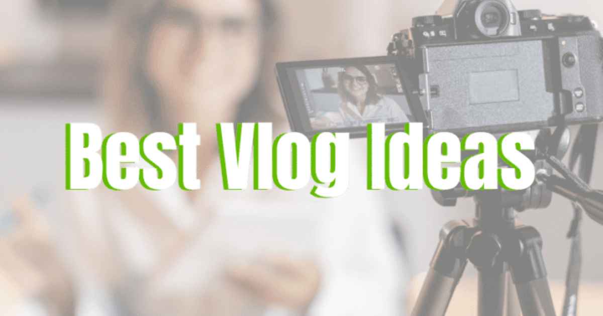 15 Best Vlog Ideas You Need to Know – 2024 Latest