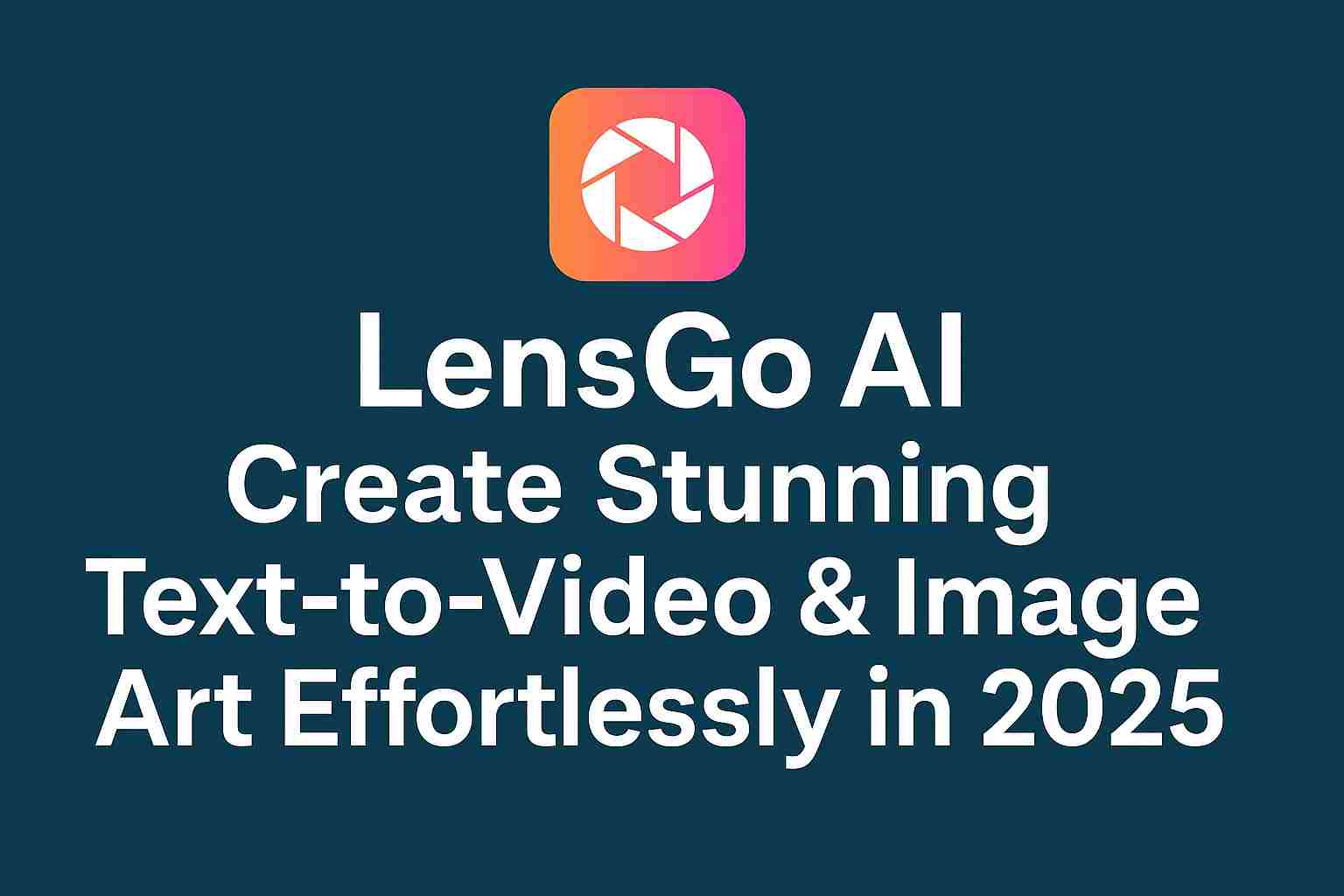 LensGo AI: Create Stunning Text-to-Video & Image Art Effortlessly in 2025