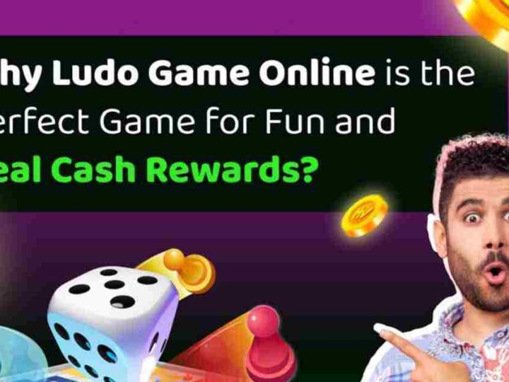 Why Ludo Game Online is the Perfect Game for Fun and Real Cash Rewards