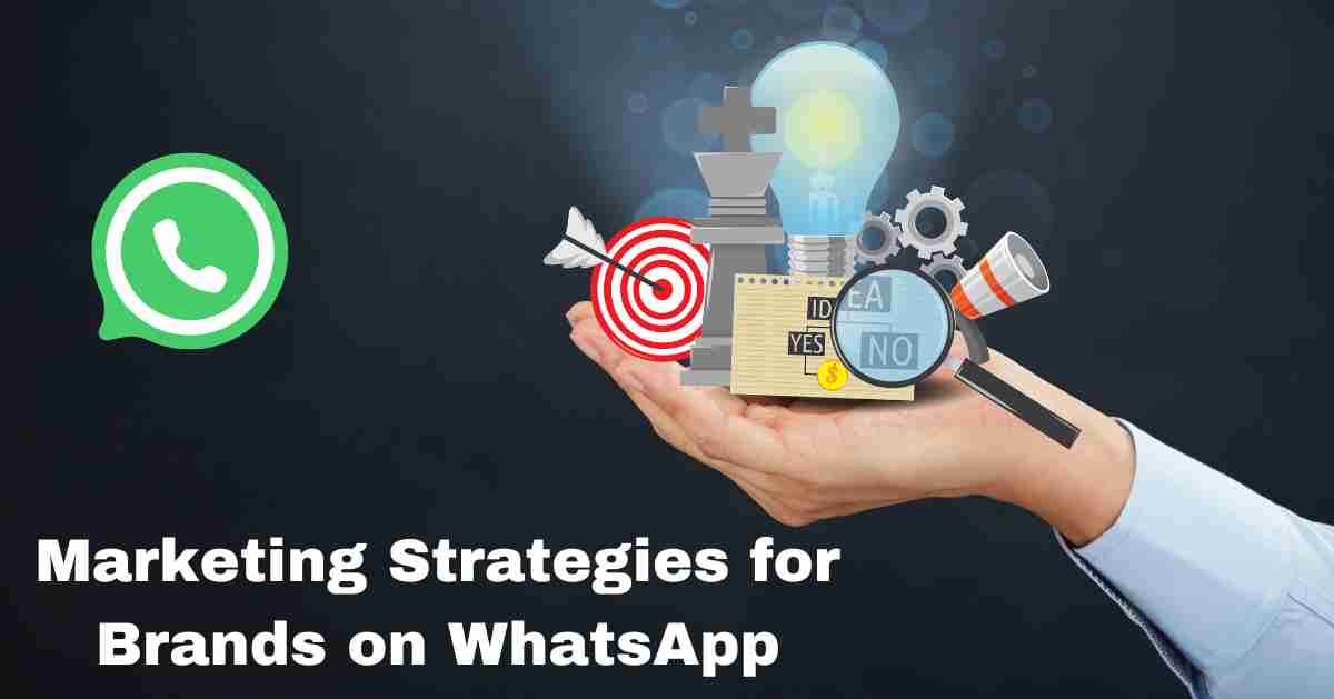 Targeted Marketing Strategies for Brands on WhatsApp