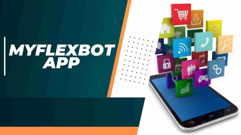 What is Myflexbot App and How it is Work?