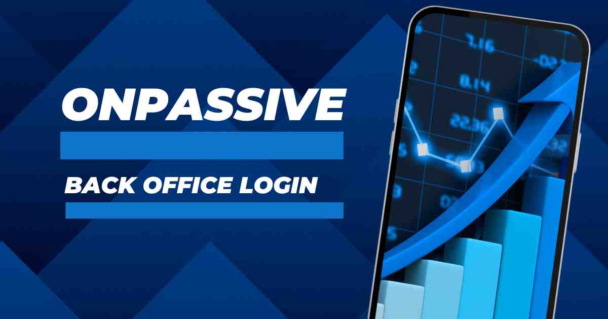 Onpassive Back Office Login – Get Started With New Ofounders