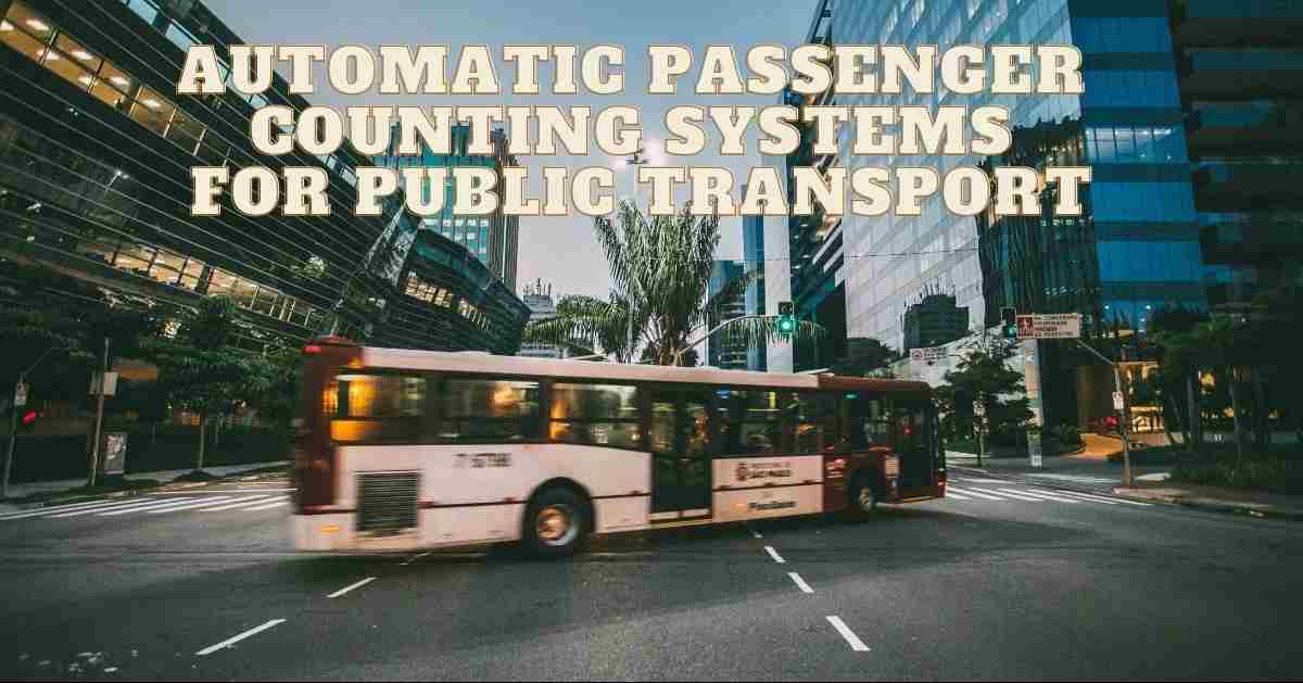 Automatic Passenger Counting Systems for Public Transport