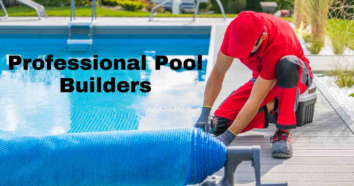 The Professional pool builders And How They Can Assist You In Building Your Dream Swimming Pool