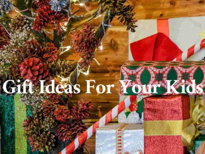 5 Best Gift Ideas For Your Kids During Their Special Occasions