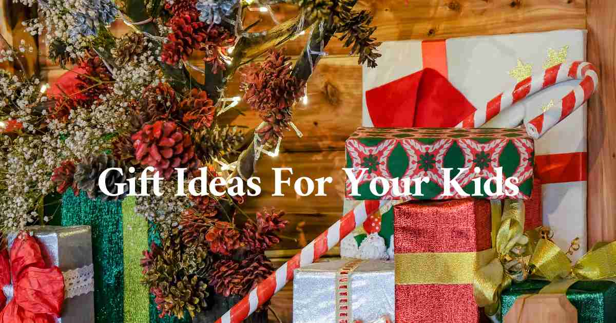 5 Best Gift Ideas For Your Kids During Their Special Occasions