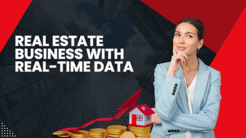 How to Build a Profitable Real Estate Business with Real-Time Data
