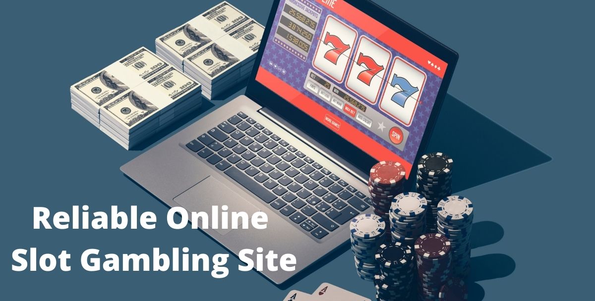 Top-Grade Bonuses That Are Provided By A Reliable Online Slot Gambling Site