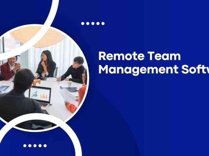 Remote Team Management Software: Features, Benefits, and Top Picks