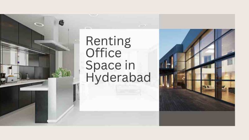 Benefits of Renting Office Space in Hyderabad