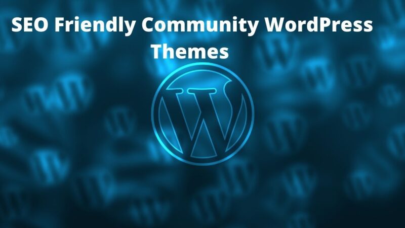 SEO Friendly Community WordPress Themes – 10 Things to Keep in Mind