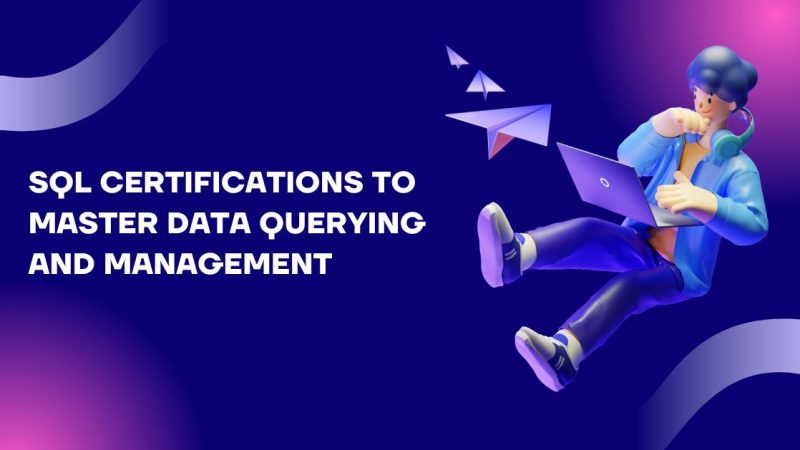 SQL Certifications to Master Data Querying and Management