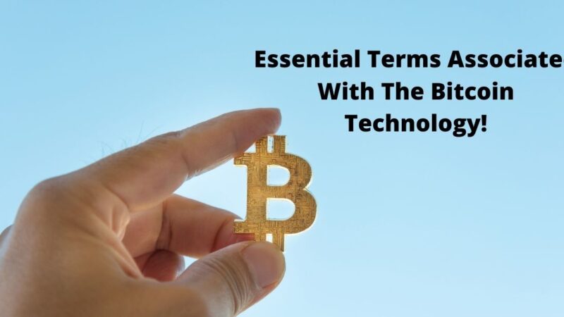 Essential Terms Associated With The Bitcoin Technology!
