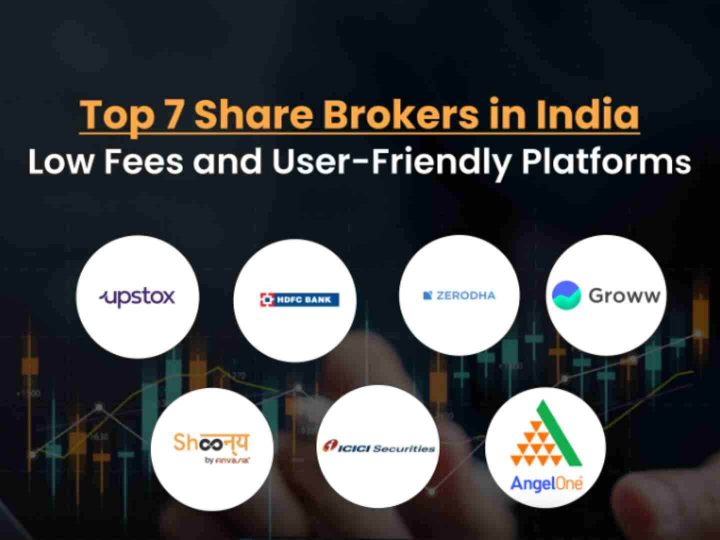 Top 7 Share Brokers in India: Low Fees and User-Friendly Platforms