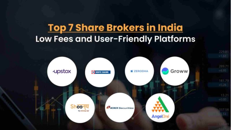 Top 7 Share Brokers in India: Low Fees and User-Friendly Platforms