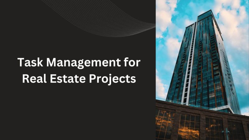 Improving Task Management for Real Estate Projects