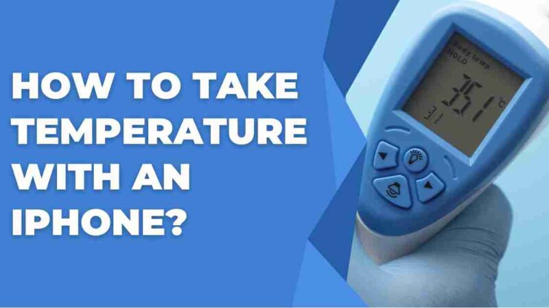 How to Take Temperature with an iPhone? Check Body Temperature & Room Temperature