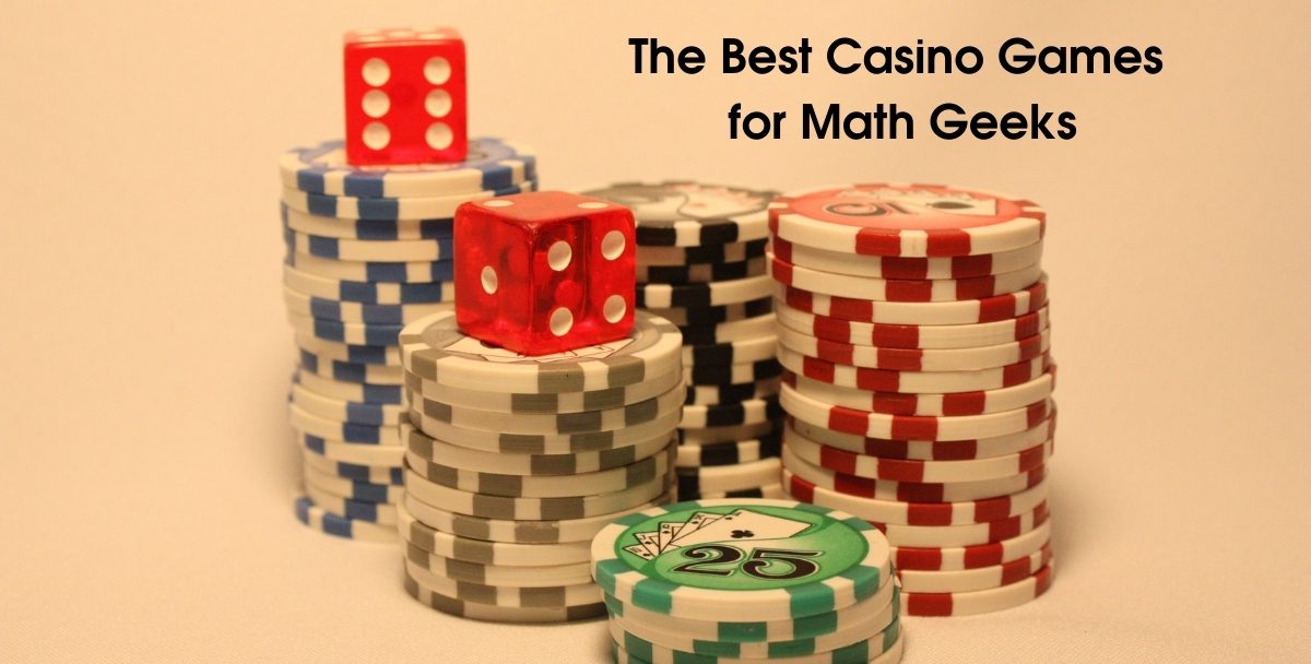 The Best Casino Games for Math Geeks