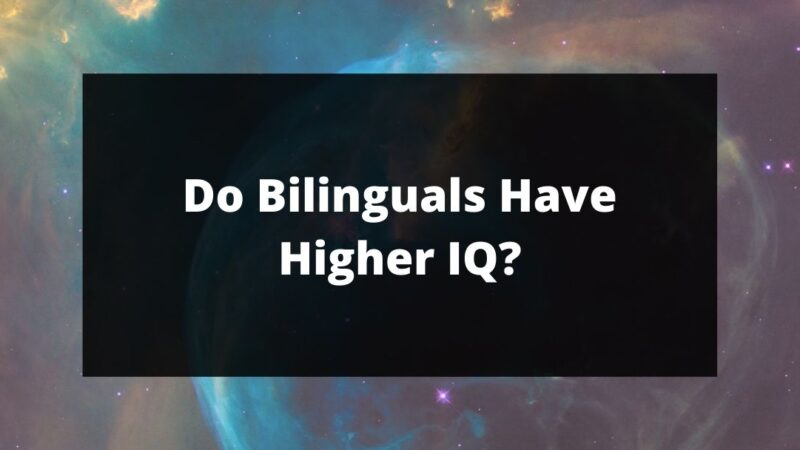 Do Bilinguals Have Higher IQ?