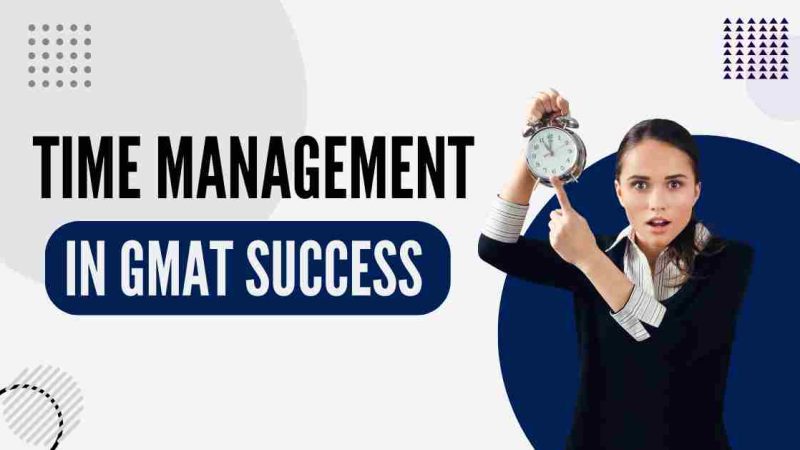 The Role of Time Management in GMAT Success