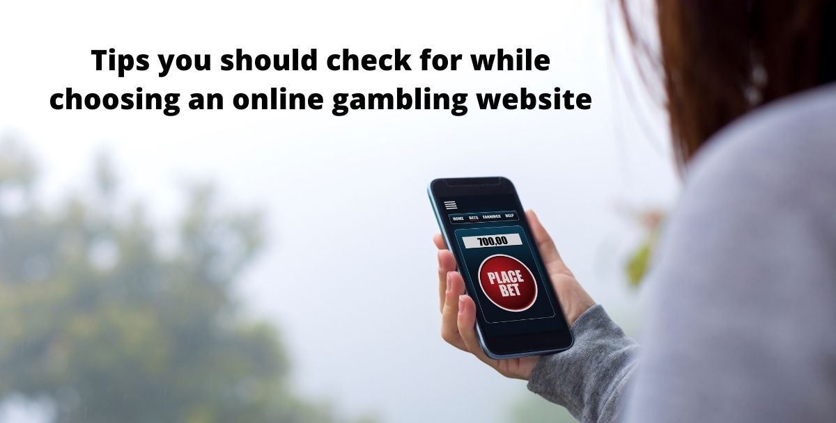 Tips you should check for while choosing an online gambling website