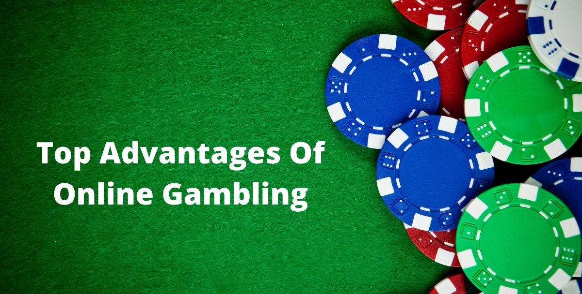 Top Advantages Of Online Gambling