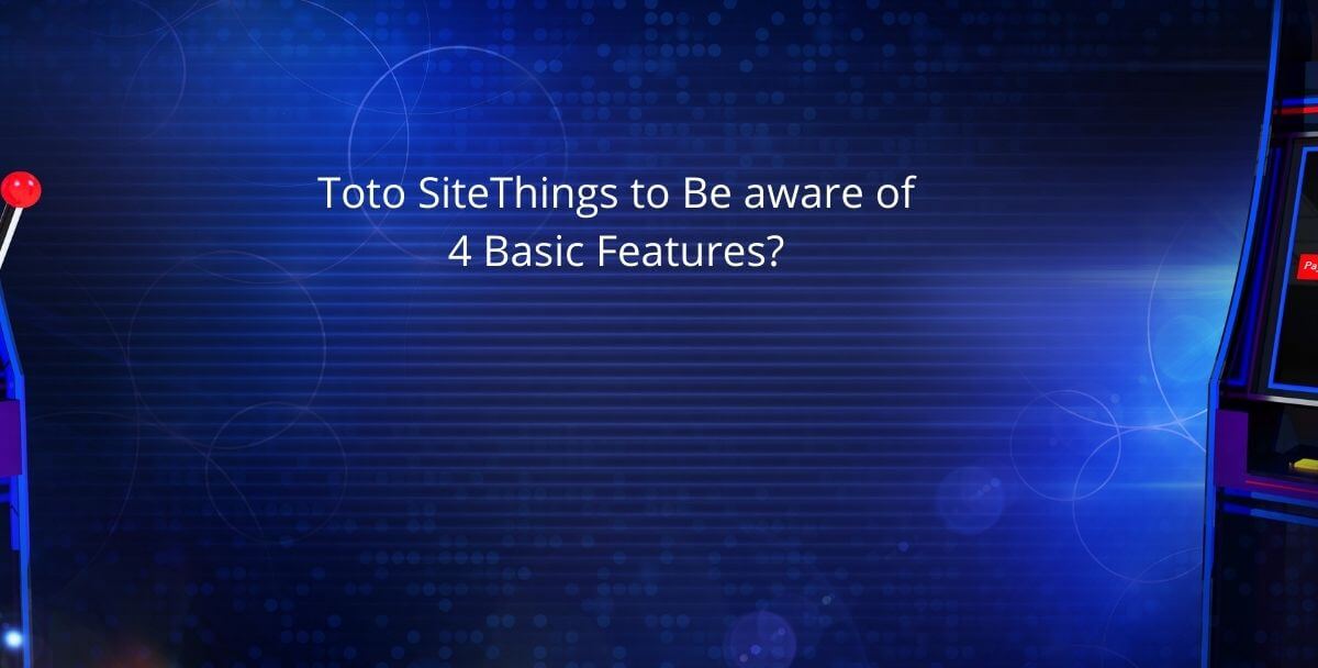 Toto SiteThings to Be aware of 4 Basic Features?
