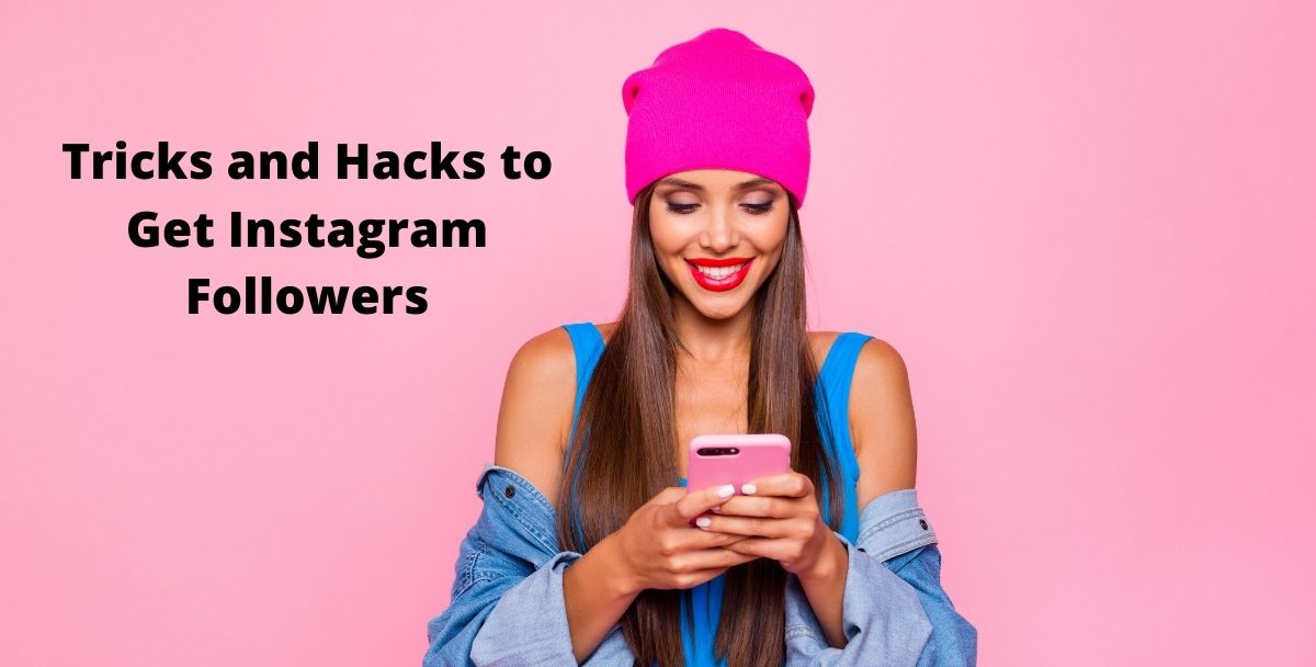 Tricks and Hacks to Get Instagram Followers
