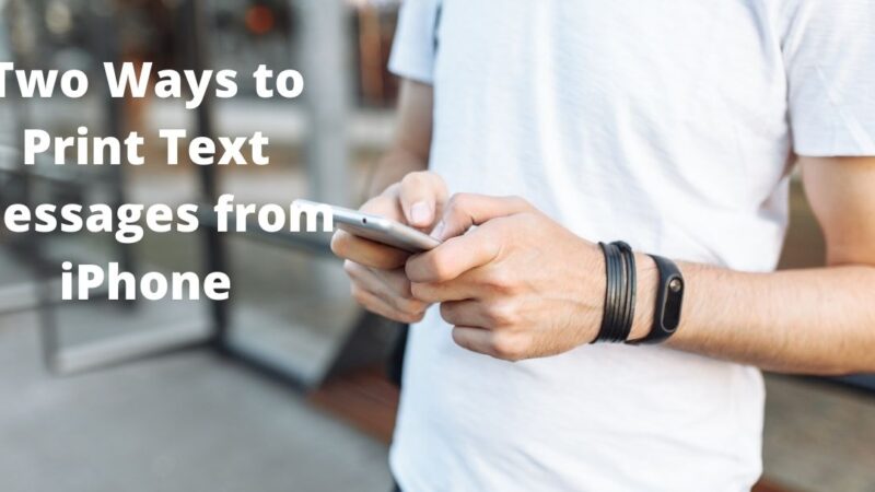 Two Ways to Print Text Messages from iPhone