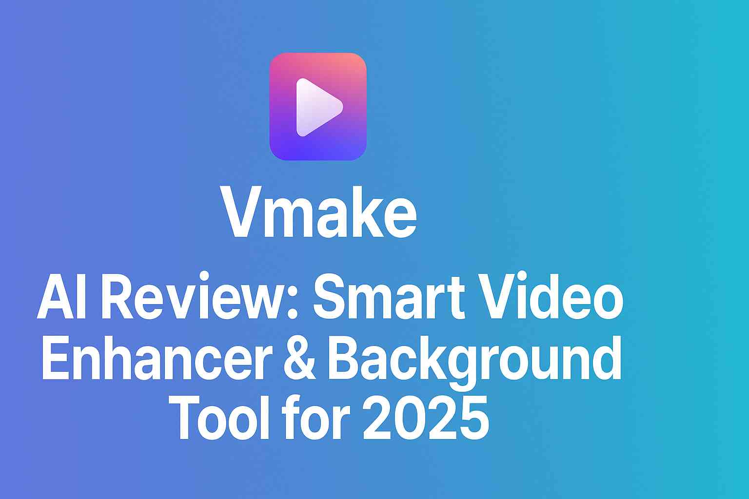 Vmake AI Review: Smart Video Enhancer & Background Tool for 2025