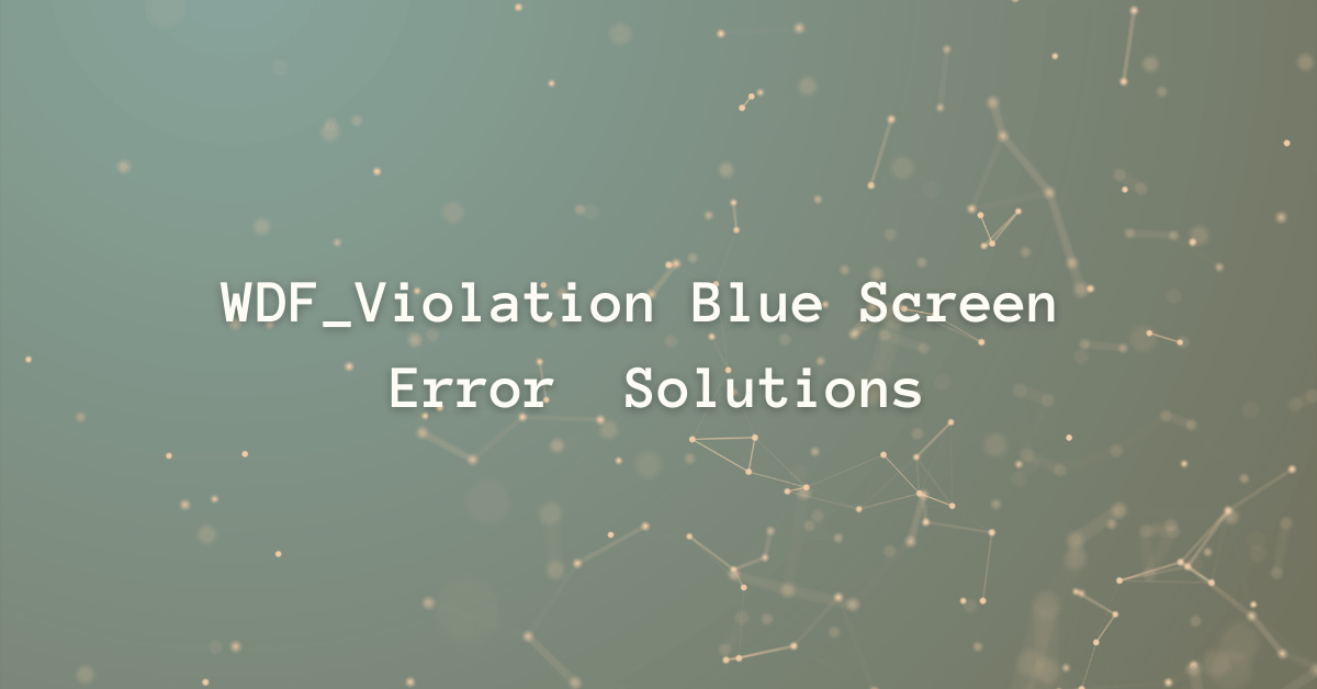 WDF_Violation Blue Screen Error Solutions 