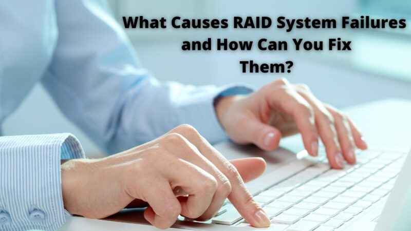 What Causes RAID System Failures and How Can You Fix Them?