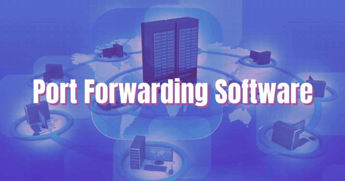 5 Best Port Forwarding Software Apps You Should Use