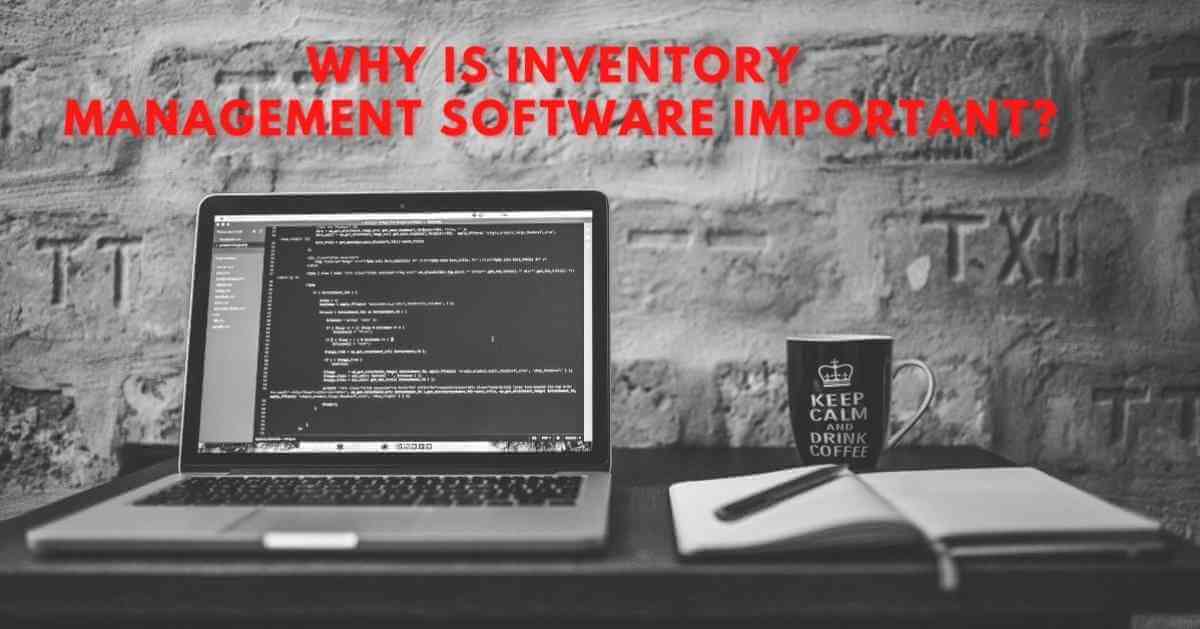 Why is inventory management software important?