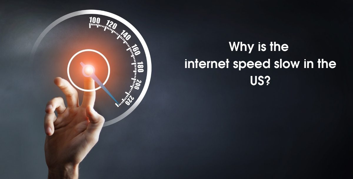 Why is the internet speed slow in the US?