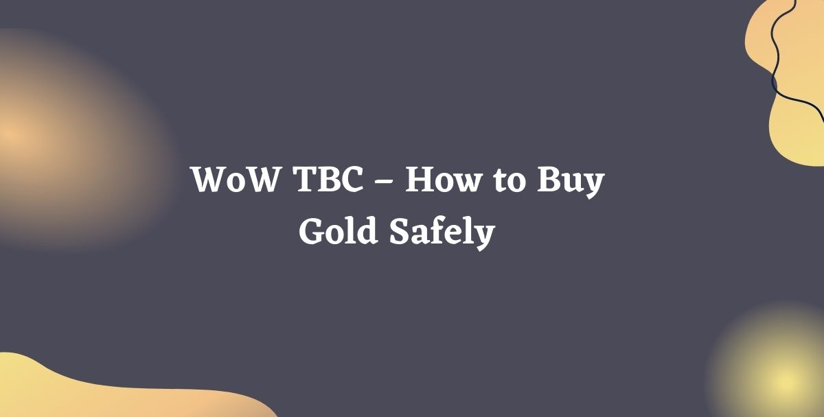 WoW TBC – How to Buy Gold Safely