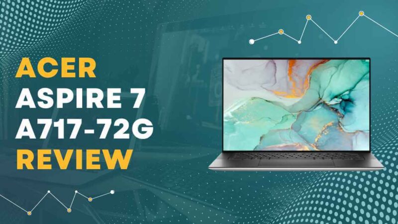 Acer Aspire 7 a717-72g Laptop Full Review