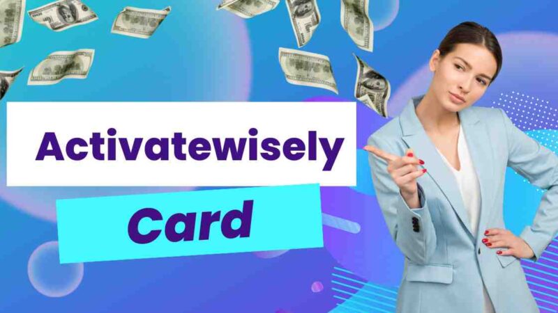 How to Activate Wisely Card Online Through Activatewisely.com?