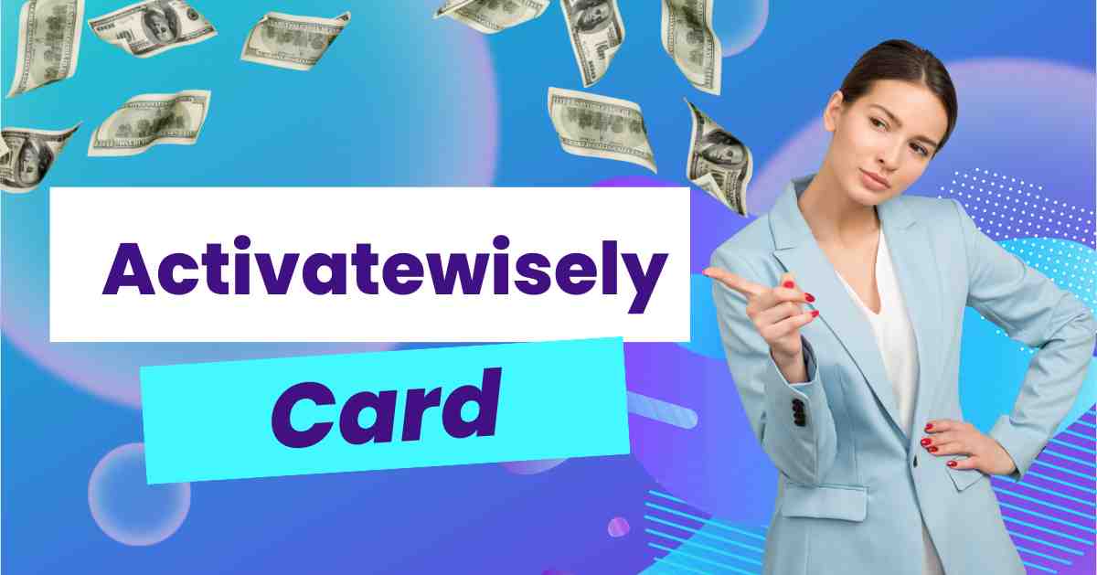 How to Activate Wisely Card Online Through Activatewisely.com?