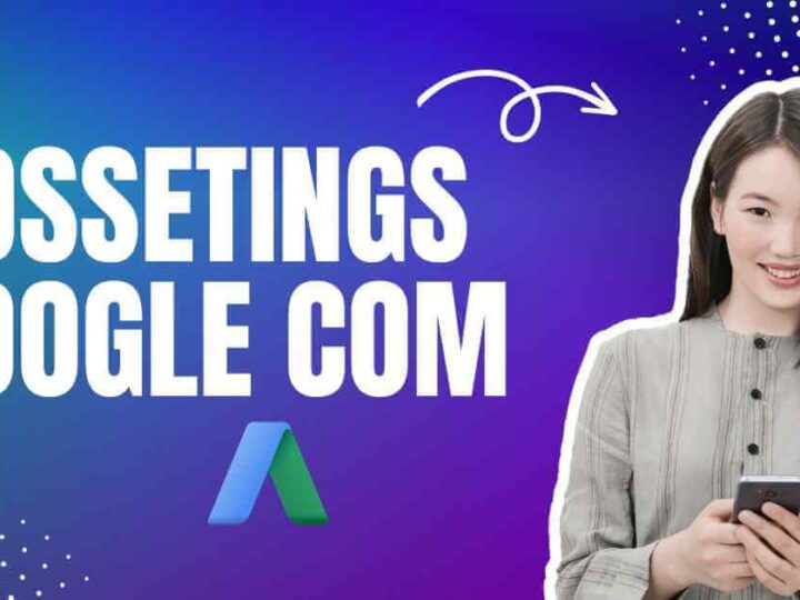 AdsSettings Google Com: Login and Authenticate Your Ad Settings