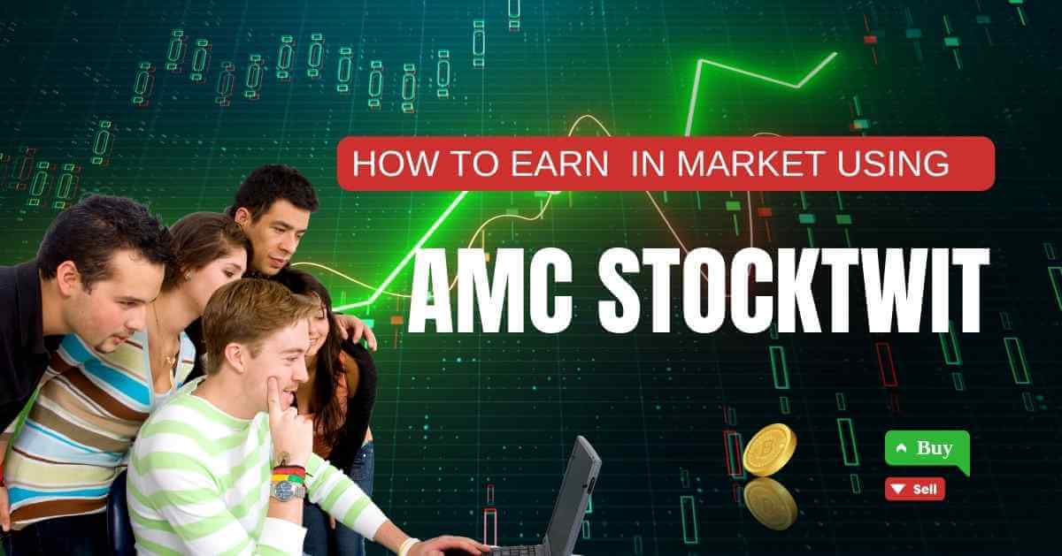 How to Earn Money with AMC StockTwits? [Complete Guide]