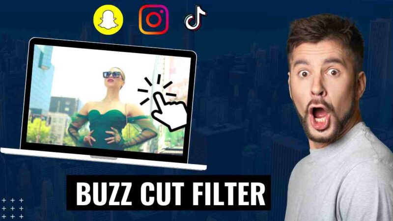How to Get Buzz Cut Filter on Snapchat, Instagram, and TikTok?