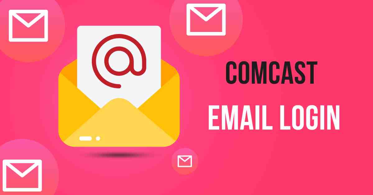 Step-By-Step Guide to Comcast Email Login
